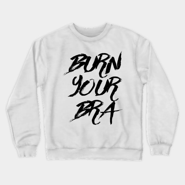Burn Your Bra 2 Crewneck Sweatshirt by By_Russso